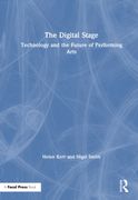 The Digital Stage. Technology and the Future of Performing Arts