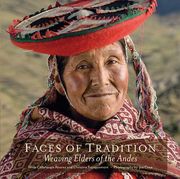Faces of Tradition: Weaving Elders of the Andes (en Inglés)