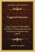 Leggende Romane: Papa Lambertini Benedetto Xiv, Padre Fontanarosa, Gesuita Domenicano Agostiniano (1887)