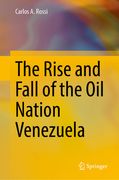 The Rise and Fall of the Oil Nation Venezuela (en Inglés)