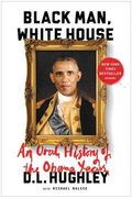 Black Man, White House: An Oral History of the Obama Years