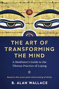 The art of Transforming the Mind: A Meditator'S Guide to the Tibetan Practice of Lojong (en Inglés)