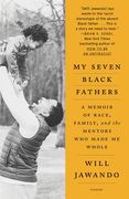 My Seven Black Fathers: A Memoir of Race, Family, and the Mentors who Made me Whole (en Inglés)