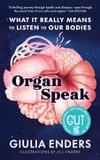 Organ Speak. What it really means to listen to our bodies