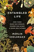 Entangled Life: How Fungi Make our Worlds, Change our Minds, and Shape our Futures: How Fungi Make our Worlds, Change our Minds & Shape our Futures (en Inglés)