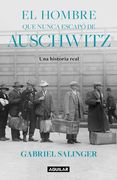 El Hombre Que Nunca Escapó de Auschwitz / The Man Who Never Escaped Auschwitz (en Inglés)