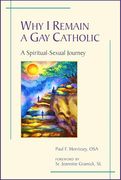 Why i Remain a gay Catholic: A Spiritual-Sexual Journey
