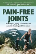 Pain-Free Joints: 46 Simple Qigong Movements for Arthritis Healing and Prevention (en Inglés)