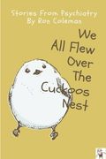 We all Flew Over the Cuckoos Nest