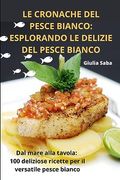 Le Cronache del Pesce Bianco: Esplorando Le Delizie del Pesce Bianco (in Italian)