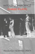 Three Plays: "Princess Ivona", "The Marriage" and "Operetta"