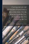 Catalogue of Modern Paintings Belonging to M. Knoedler & Co., Successors to Goupil & Co (en Inglés)