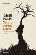 Oscuro Bosque Oscuro: Tres Narraciones Líricas