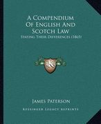 a compendium of english and scotch law: stating their differences (1865) (en Inglés)