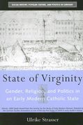 state of virginity: gender, religion, and politics in an early modern catholic state (en Inglés)