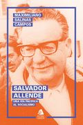 Salvador Allende. Una vía pacífica al socialismo (in Spanish)