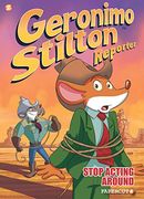 Geronimo Stilton Reporter #3: Stop Acting Around (Geronimo Stilton Reporter Graphic Novels) (en Inglés)