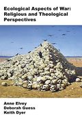 Ecological Aspects of War: Religious and Theological Perspectives y Anne Elvey, Deborah Guess and Keith Dyer (en Inglés)
