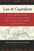 Law & Capitalism: What Corporate Crises Reveal About Legal Systems and Economic Development Around the World 