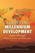 Achieving Millennium Development: Goals Through Edeh's Activities and Philosophy (en Inglés)