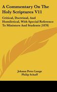 a commentary on the holy scriptures v11: critical, doctrinal, and homiletical, with special reference to ministers and students (1878) (en Inglés)