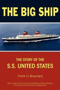 The big Ship: The Story of the S. Sh United States (en Inglés)