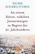 An Einem Klaren, Eiskalten Januarmorgen zu Beginn des 21. Jahrhunderts: Roman (en Alemán)