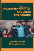 Halloween Stories And Jokes For Bedtime: A Great Collection Of Campfire Stories: Halloween Jokes (en Inglés)