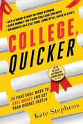 College, Quicker: 24 Practical Ways to Save Money and Get Your Degree Faster (en Inglés)