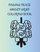 Finding Peace Amidst Grief Coloring Book 