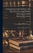 Theorie und Praxis des Heutigen Gemeinen Preussischen Privatrechts: Auf der Grundlage des Werkes; Volume 3 (en Alemán)