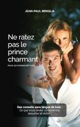 Ne ratez pas le prince charmant: Des conseils sans langue de bois (en Francés)