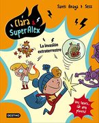 Clara & Superálex. La Invasión Extraterrestre (Clara & Superalex)