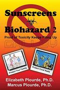 Sunscreens - Biohazard 2: Proof of Toxicity Keeps Piling up (Breaking Away From the Mass Consciousness Serie) (en Inglés)