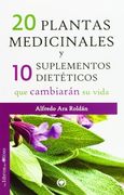 20 Plantas Medicinales y 10 Suplementos Dietéticos que Cambiarán su Vida (Jardín Verde)