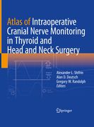 Atlas of Intraoperative Cranial Nerve Monitoring in Thyroid and Head and Neck Surgery (en Inglés)