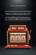 How to Overcome the Evil of Gambling/Covetousness (en Inglés)