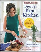 Dreena'S Kind Kitchen: 100 Whole-Foods Vegan Recipes to Enjoy Every day 