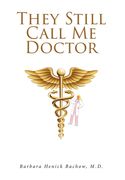 They Still Call Me Doctor: My Life with Multiple Sclerosis... A Physician's Journey with MS (en Inglés)
