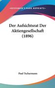 Der Aufsichtsrat Der Aktiengesellschaft (1896) (en Alemán)