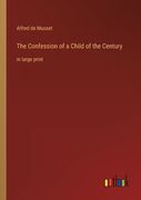 The Confession of a Child of the Century: in large print 