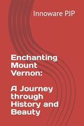 Enchanting Mount Vernon: A Journey through History and Beauty (en Inglés)
