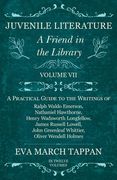 Juvenile Literature - A Friend in the Library: Volume VII - A Practical Guide to the Writings of Ralph Waldo Emerson, Nathaniel Hawthorne, Henry Wadsw (en Inglés)
