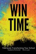 Win Time: Fearlessly Transforming Your School (en Inglés)