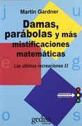 Damas, Parábolas y más Mistificaciones Matemáticas (in Spanish)