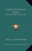 latin without tears: or one word a day (1877)