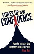 Power Up Your Confidence: How to master the ultimate business skill