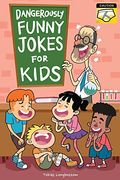 Dangerously Funny Jokes for Kids: Joke Book for Boys and Girls Ages 7 to 9 (en Inglés)