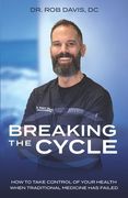 Breaking the Cycle: How to Take Control of Your Health When Traditional Medicine Has Failed (en Inglés)