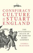 Conspiracy Culture in Stuart England: The Mysterious Death of sir Edmund Berry Godfrey (Studies in Early Modern Cultural, Political and Social History, 48) (en Inglés)
